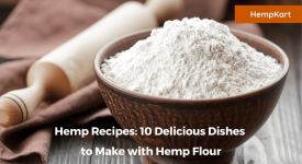 Hemp Recipes: 10 Delicious Dishes to Make with Hemp Flour