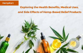 Exploring the Health Benefits, Medical Uses, and Side Effects of Hemp-Based Relief Products