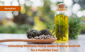 Unlocking Wellness: Hemp Seeds & Hemp Seed Oil for a Healthier You!